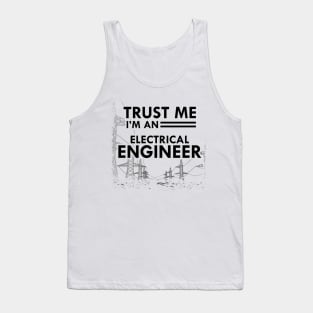 Electrical Engineer - Trust me I'm an electrical engineer Tank Top